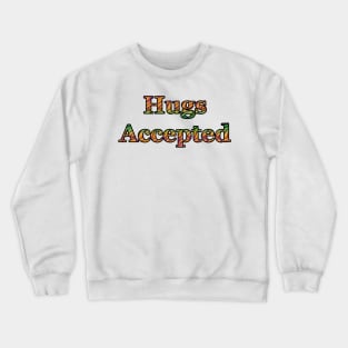 Hugs Accepted Crewneck Sweatshirt